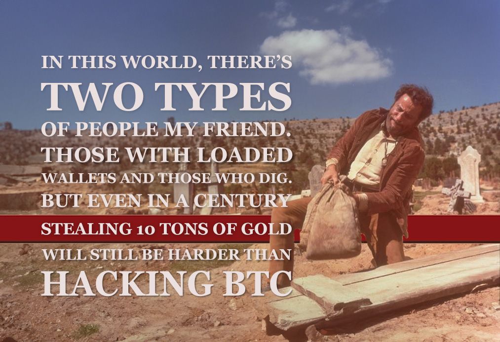 Western film still of a man digging up a sack of gold: “Stealing 10 tons of gold will still be harder than hacking BTC.”